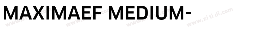 MAXIMAEF MEDIUM字体转换